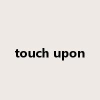 touch upon是什么意思