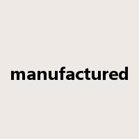 manufactured是什么意思