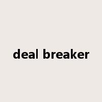 deal breaker是什么意思