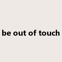 be out of touch是什么意思