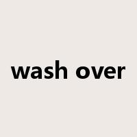 wash over是什么意思