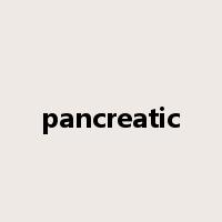 pancreatic是什么意思