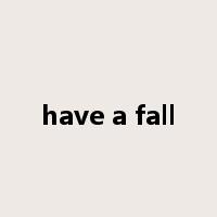 have a fall是什么意思