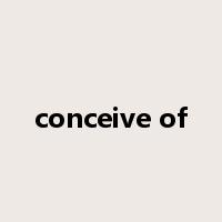 conceive of是什么意思