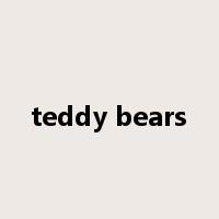 teddy bears是什么意思