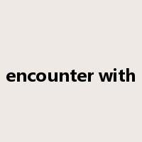 encounter with是什么意思
