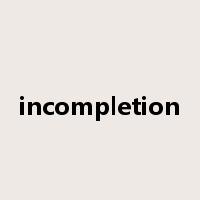 incompletion是什么意思