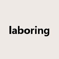 laboring是什么意思