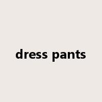 dress pants是什么意思