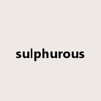 sulphurous是什么意思