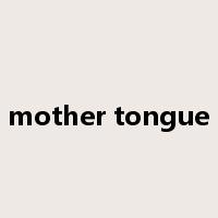 mother tongue是什么意思
