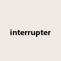 interrupter是什么意思