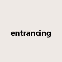 entrancing是什么意思