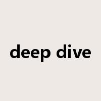 deep dive是什么意思