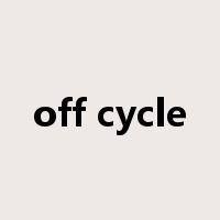 off cycle是什么意思