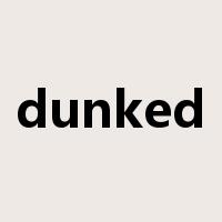 dunked是什么意思