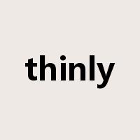thinly是什么意思