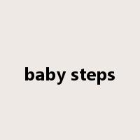 baby steps是什么意思