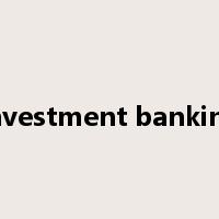 investment banking是什么意思