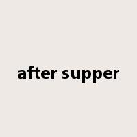 after supper是什么意思