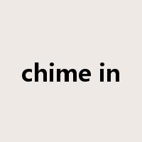chime in是什么意思