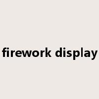 firework display是什么意思