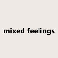 mixed feelings是什么意思
