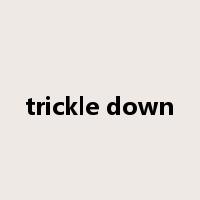 trickle down是什么意思