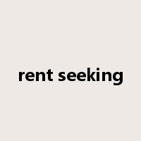 rent seeking是什么意思