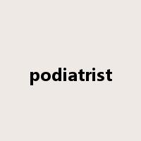 podiatrist是什么意思