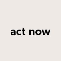 act now是什么意思