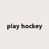 play hockey是什么意思