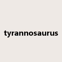 tyrannosaurus是什么意思
