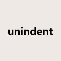 unindent是什么意思