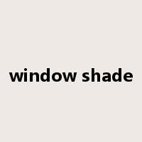 window shade是什么意思