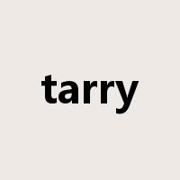 tarry是什么意思