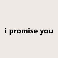 i promise you是什么意思