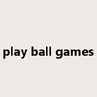 play ball games是什么意思