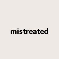 mistreated是什么意思