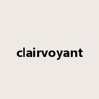 clairvoyant是什么意思