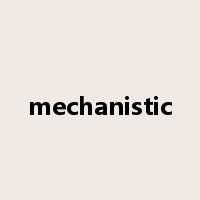mechanistic是什么意思