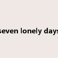 seven lonely days是什么意思