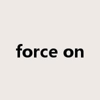force on是什么意思