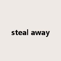 steal away是什么意思