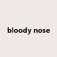 bloody nose是什么意思