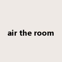 air the room是什么意思