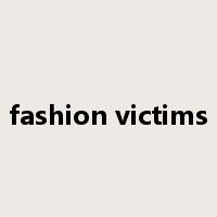 fashion victims是什么意思
