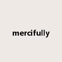 mercifully是什么意思
