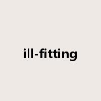 ill-fitting是什么意思