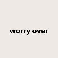 worry over是什么意思
